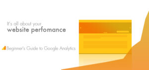 The Complete Beginner’s Guide To Google Analytics