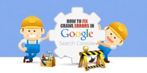 How to Fix Crawl Errors in Google Search Console