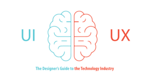 UI-and-UX-The-Designer’s-Guide-to-the-Technology-Industry