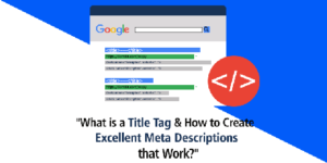 What-is-a-Title-Tag-How-to-Create-Excellent-Meta-Descriptions-that-Work