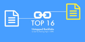 Top 16 Untapped Backlinks to Get You Ranking High in SERPs