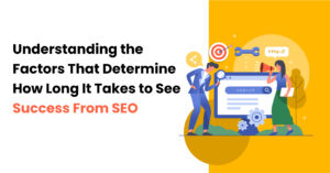 Understanding-the-Factors-That-Determine-How-Long-It-Takes-to-See-Success-From-SEO