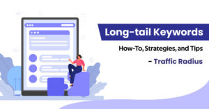 Tips, Strategies and How-To’s for Long Tail Keyword Optimization