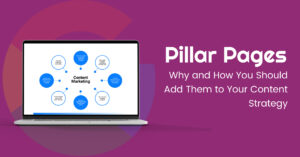Pillar Pages – The Essential Content Strategy Elements