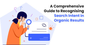 A-Comprehensive-Guide-to-Recognising-Search-Intent-in-Organic-Results