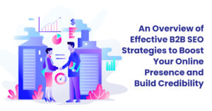 An-Overview-of-Effective-B2B-SEO-Strategies-to-Boost-Your-Online-Presence-and-Build-Credibility