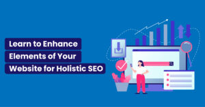 Learn-to-Enhance-Elements-of-Your-Website-for-Holistic-SEO