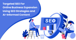Targeted-SEO-For-Online-Business-Expansion-Using-SEO-Strategies-and-AI-Informed-Content-01