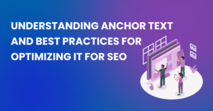 Understanding Anchor Text and Best Practices for Optimizing it for SEO