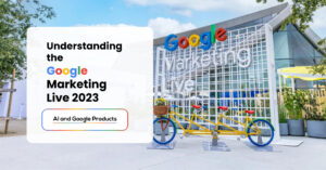 Understanding-the-Google-Marketing-Live-2023