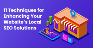 11-Techniques-for-Enhancing-Your-Website’s-Local-SEO-Solutions