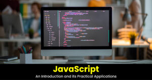 JavaScript- An Introduction and its Practical Applications