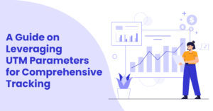 A-Guide-on-Leveraging-UTM-Parameters-for-Comprehensive-Tracking