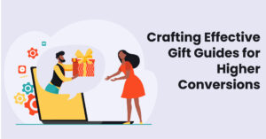 Crafting-Effective-Gift-Guides-for-Higher-Conversions