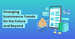 Emerging-Ecommerce-Trends-for-the-Future-and-Beyond