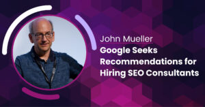 John-Mueller-of-Google-Seeks-Recommendations-for-Hiring-SEO-Consultants