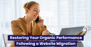 Restoring-Your-Organic-Performance-Following-a-Website-Migration