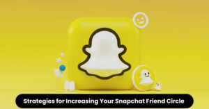 Strategies-for-Increasing-Your-Snapchat-Friend-Circle