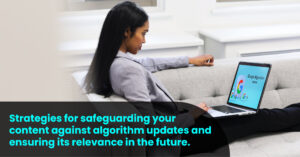Strategies-for-safeguarding-your-content-against-algorithm-updates-and-ensuring-its-relevance-in-the-future