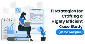 11-Strategies-for-Crafting-a-Highly-Efficient-Case-Study