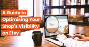 A-Guide-to-Optimising-Your-Shops-Visibility-on-Etsy_Artboard