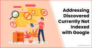 Addressing-Discovered-Currently-Not-Indexed-with-Google