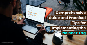 Comprehensive-Guide-and-Practical-Tips-for-Implementing-the-Noindex-Tag