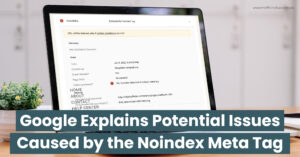 Google-Explains-Potential-Issues-Caused-by-the-Noindex-Meta-Tag