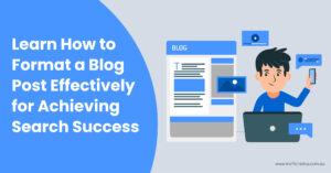 Learn-How-to-Format-a-Blog-Post-Effectively-for-Achieving-Search-Success