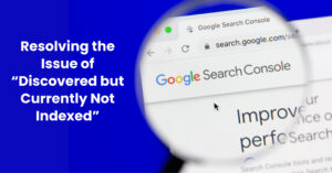 Resolving-the-Issue-of-“Discovered-but-Currently-Not-Indexed