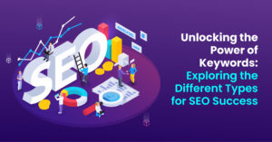 Unlocking-the-Power-of-Keywords_-Exploring-the-Different-Types-for-SEO-Success-