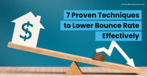 7 Proven Techniques to Lower Bounce Rate Effectively
