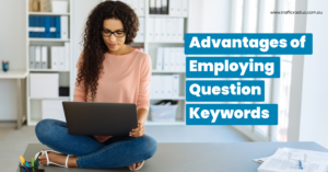 Advantages of Employing Question Keywords