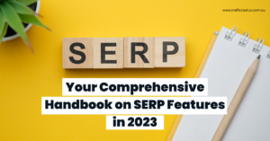 Your Comprehensive Handbook on SERP Features in 2023