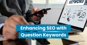 Enhancing SEO with Question Keywords