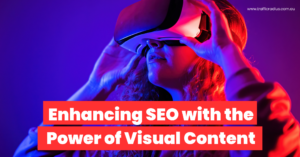 Enhancing SEO with the Power of Visual Content