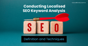 Conducting Localised SEO Keyword Analysis: Definition and Techniques