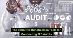 The Definitive Handbook on Tools for Conducting SEO Audits