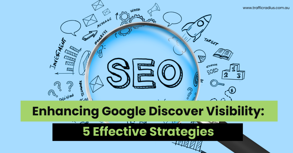 Enhancing Google Discover Visibility: 5 Effective Strategies