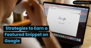 Strategies to Earn a Featured Snippet on Google
