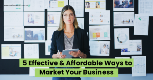 5 Effective & Affordable Ways to Market Your Business