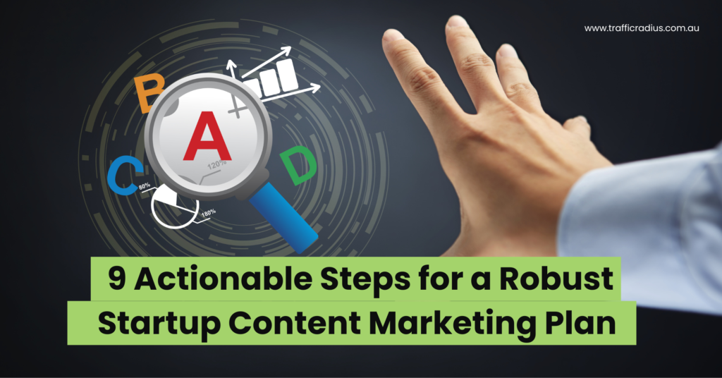 9 Actionable Steps for a Robust Startup Content Marketing Plan
