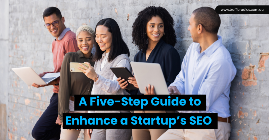 A Five-Step Guide to Enhance a Startup’s SEO