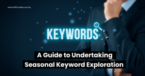 A Guide to Undertaking Seasonal Keyword Exploration