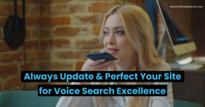 Always Update & Perfect Your Site for Voice Search Excellence