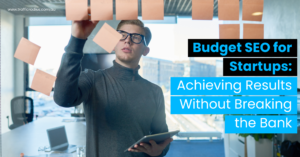 Budget SEO for Startups_ Achieving Results Without Breaking the Bank
