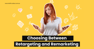 Choosing Between Retargeting and Remarketing