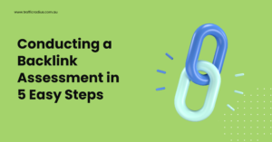 Conducting a Backlink Assessment in 5 Easy Steps
