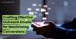 Crafting Effective Outreach Emails for Maximising Conversions
