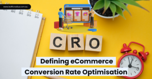 Defining eCommerce Conversion Rate Optimisation